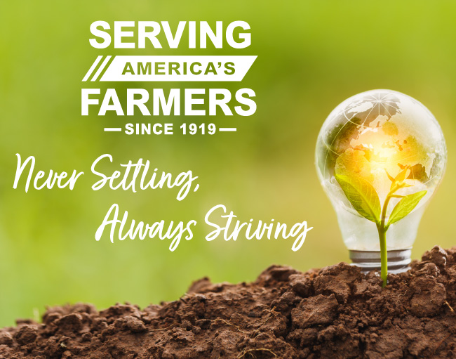 Serving America's Farmers Since 1919 - Never Settling, Always Striving
