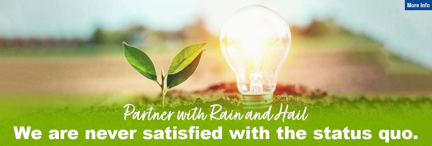 Partner with Rain and Hail. We are never satisfied with the status quo.